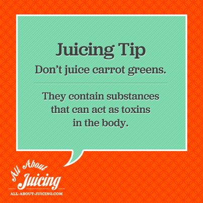 Juicing Tip: Don't juice carrot tops